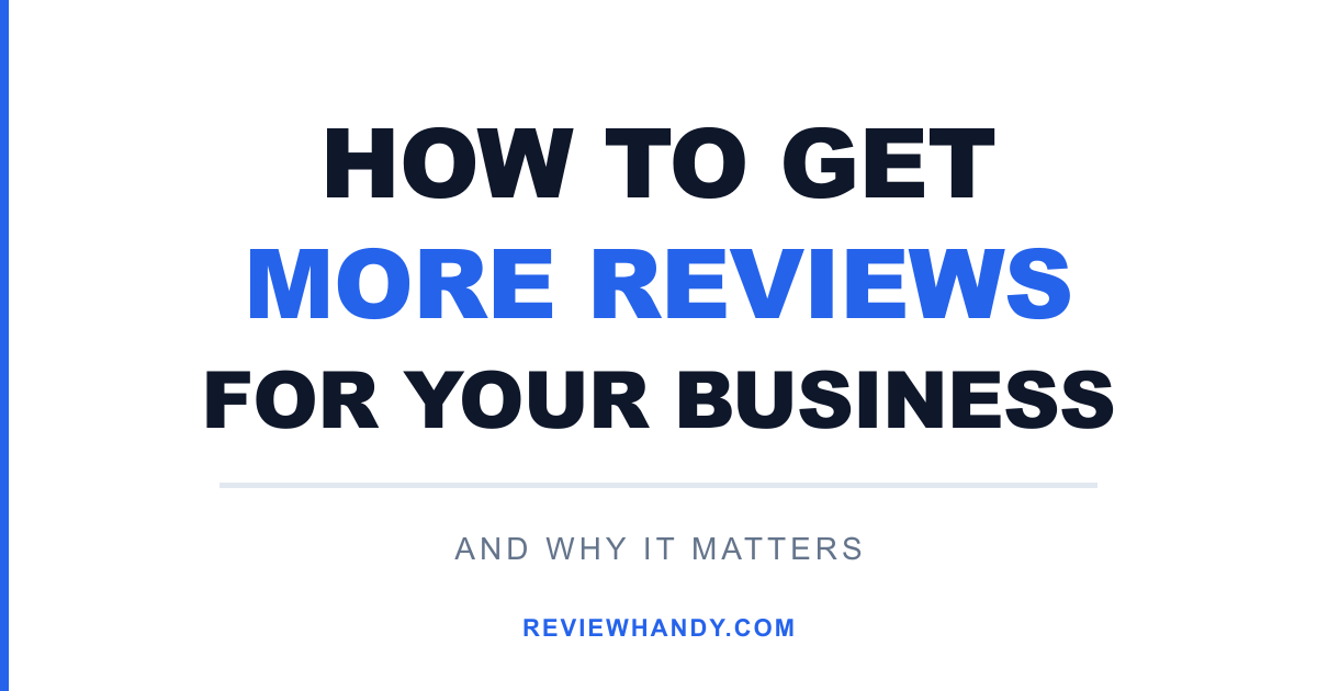 How to Get More Reviews for Your Business (And Why It Matters)